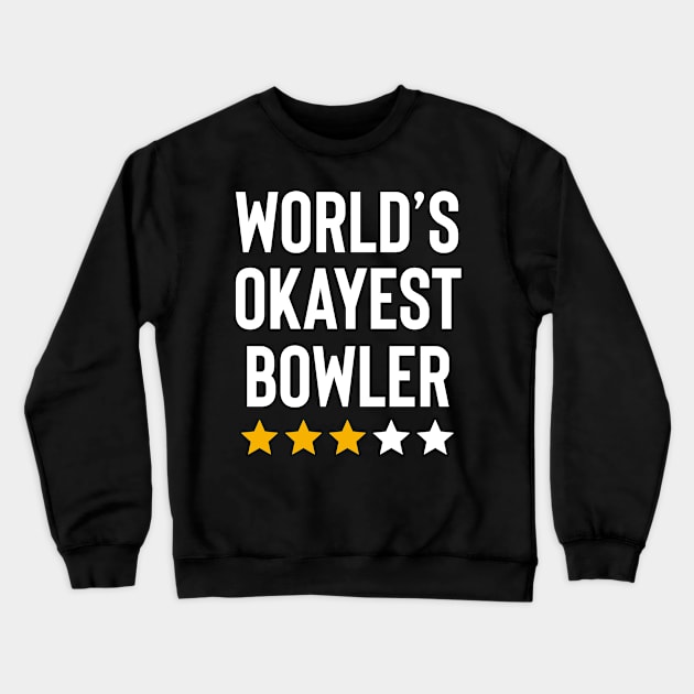 Worlds Okayest Bowler Funny Birthday Christmas Gag Gift Crewneck Sweatshirt by Boneworkshop